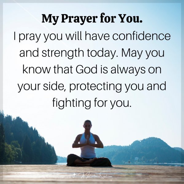 Quote: My Prayer
for You.
I pray you will have
confidence