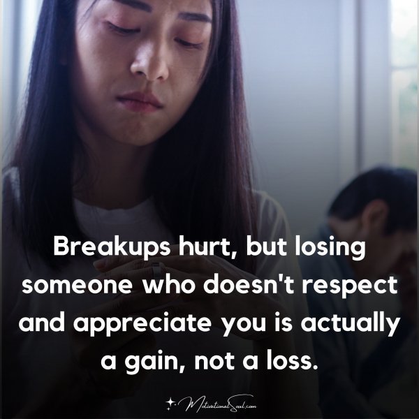Quote: Breakups hurt,
but losing someone
who doesn’t