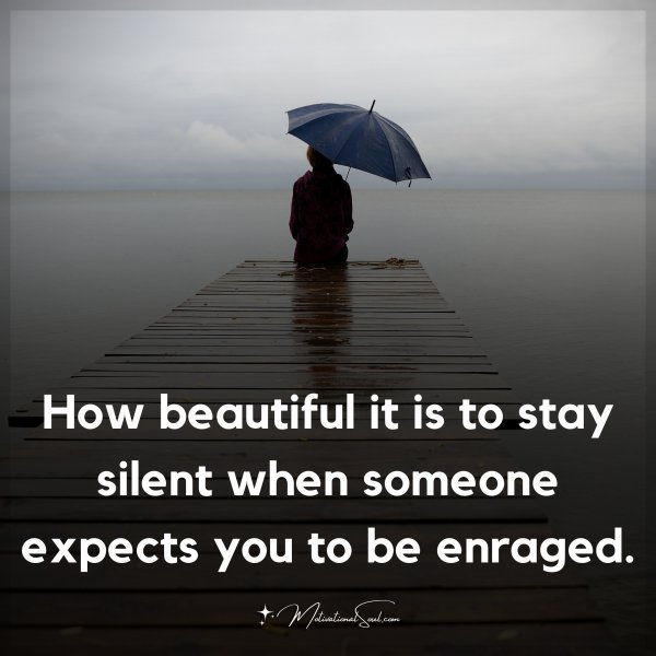 Quote: How
beautiful
it is to
stay silent
when