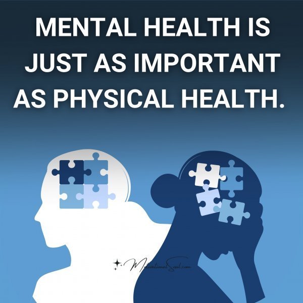 Quote: Mental
health is just
as important
as physical