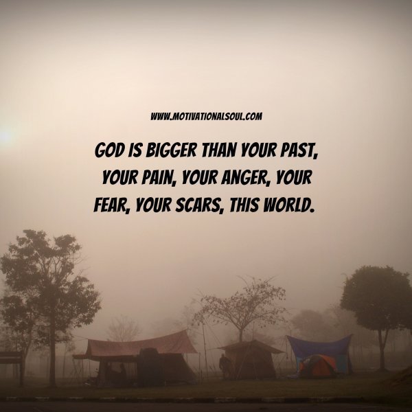 Quote: God is
bigger than
your past,
your pain, your