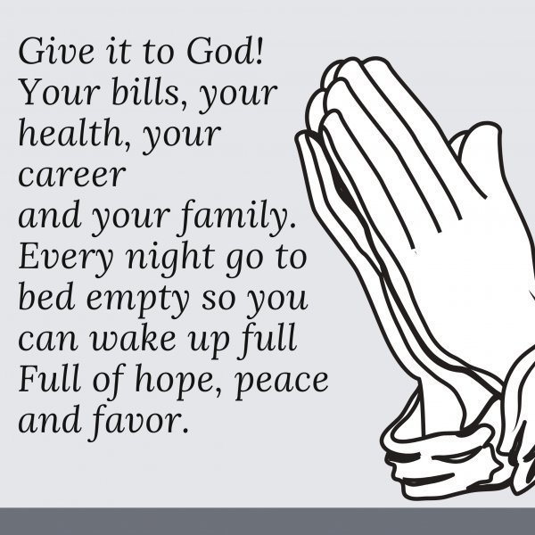 Quote: Give it to God!
Your bills, your
health, your career