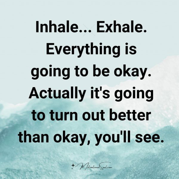 Inhale... Exhale.