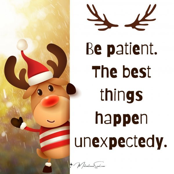 Be patient.