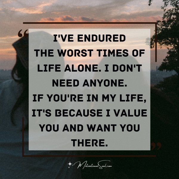 I've endured
