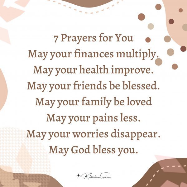 Quote: 7 Prayers
for You
May your finances multiply.
May