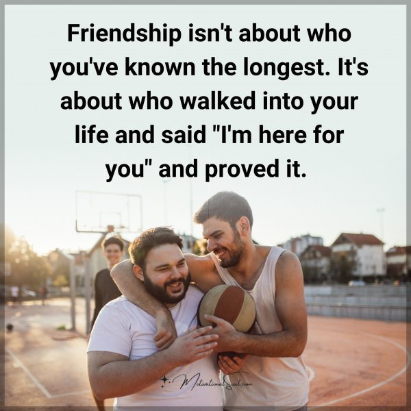 Quote: Friendship
isn’t about
who you’ve known