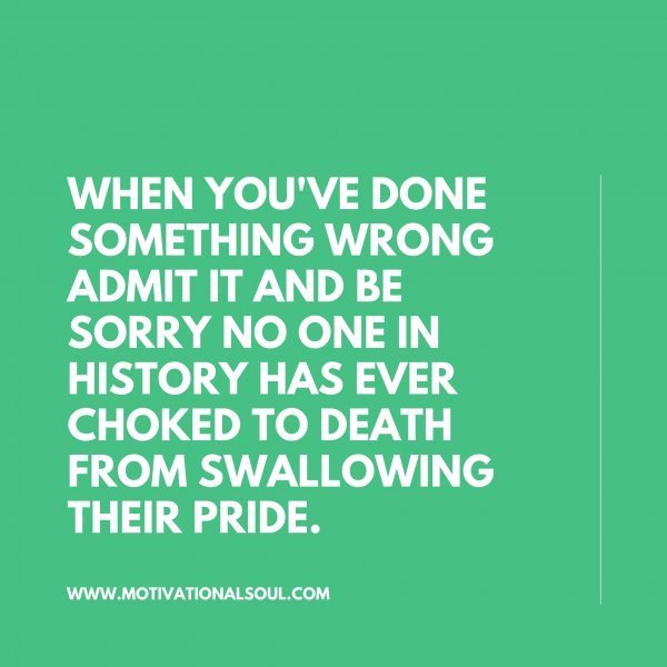 Quote: When
you’ve done
something
wrong admit it