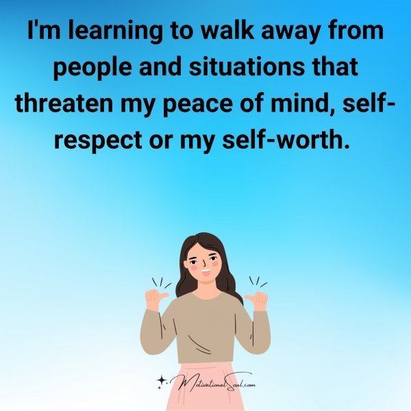 Quote: I’m learning
to walk away
from people
and