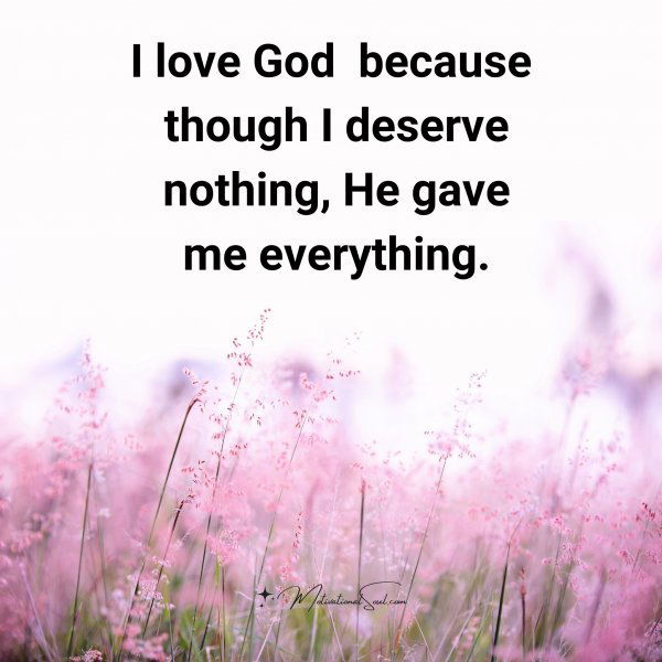 I love God