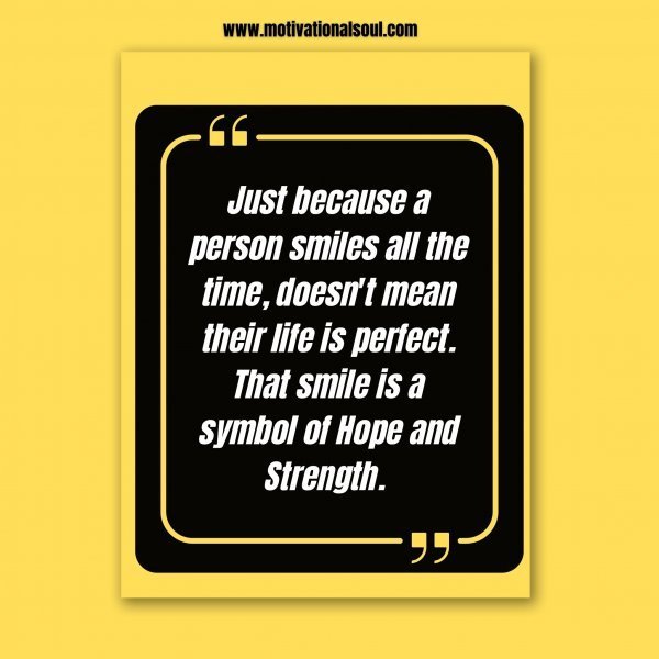 Quote: Just because
a person smiles all the
time, doesn’t