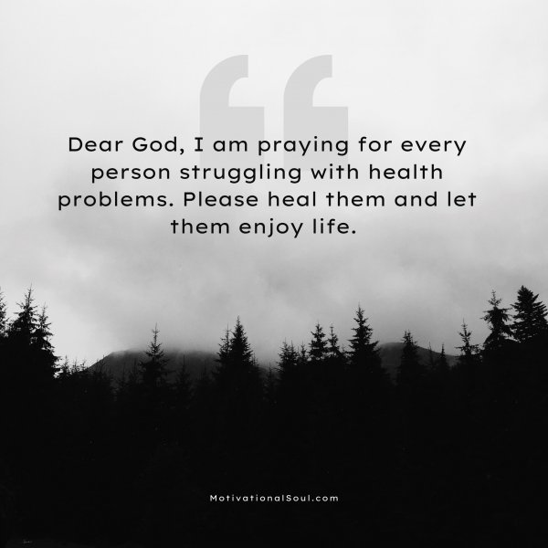 Quote: Dear God,
I am praying for
every person struggling