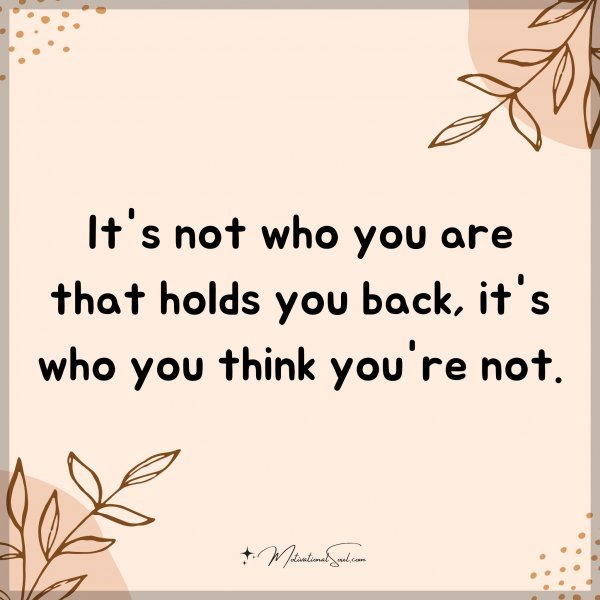 It's not who you are that holds you back