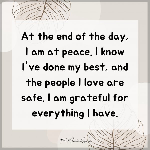 Quote: At the end of the day, I am at peace. I know I’ve done my best,