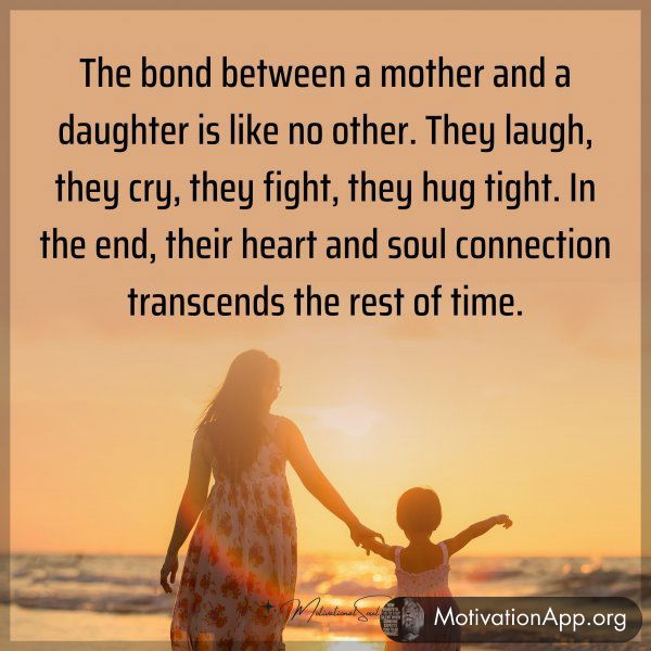 The bond between a mother and a daughter is like no other. They laugh