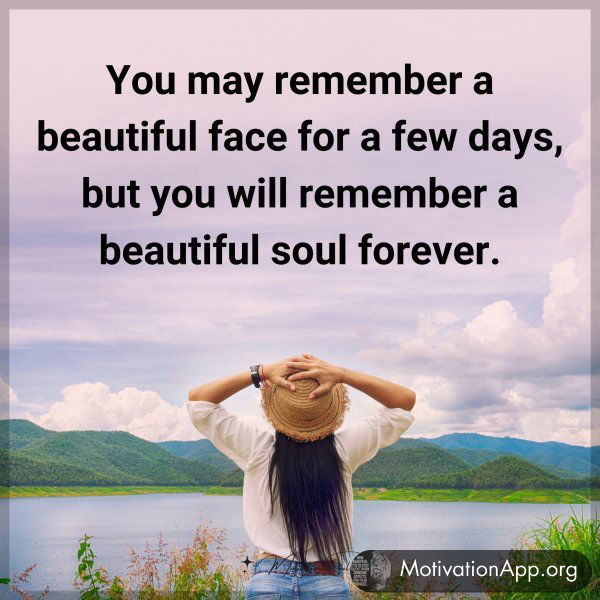 You may remember a beautiful face for a few days