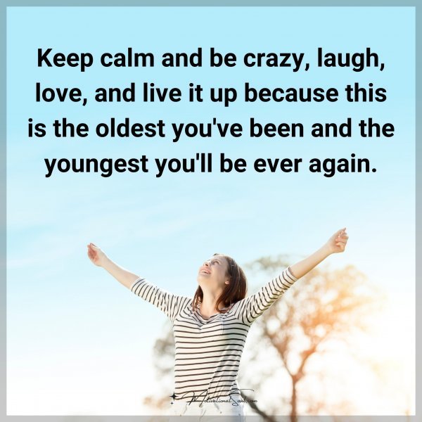 Keep calm and be crazy