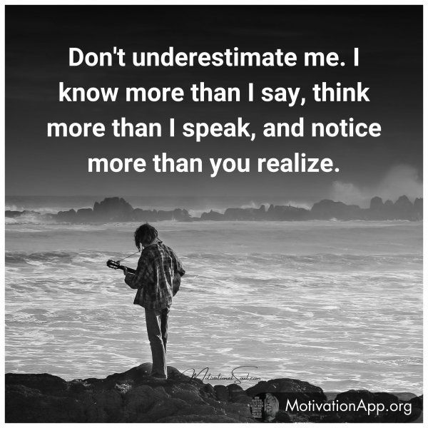 Don't underestimate me.