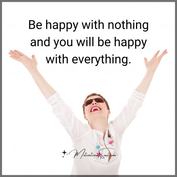 Be happy with