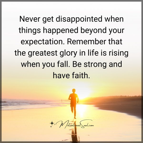 Quote: Never get disappointed when things happened beyond your expectation.