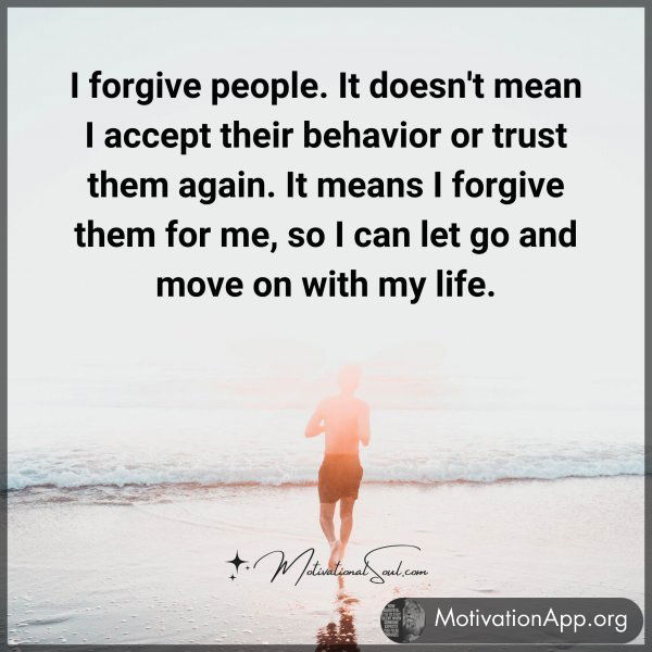 I forgive people.