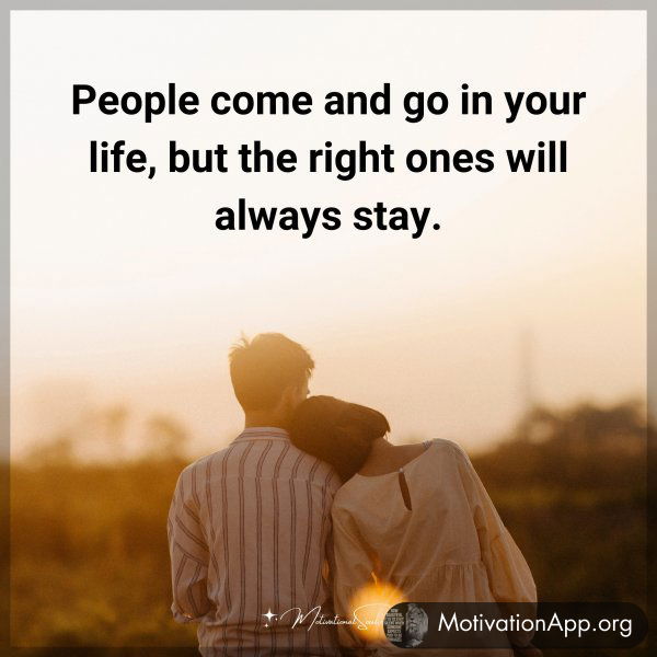 People come and go in your life