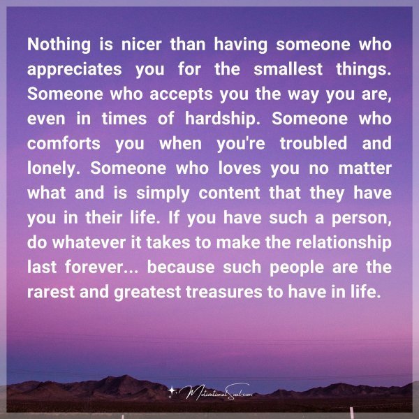 Quote: Nothing is nicer than having someone who appreciates you for the