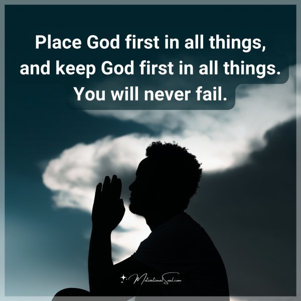 Place God first in all things
