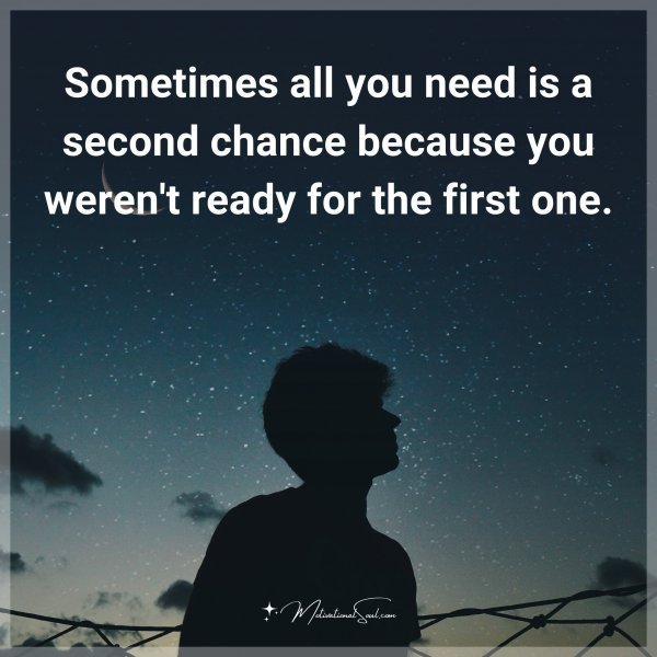 Sometimes all you need is a second chance because you weren't ready for the first one. Type "Yes" if you agree.