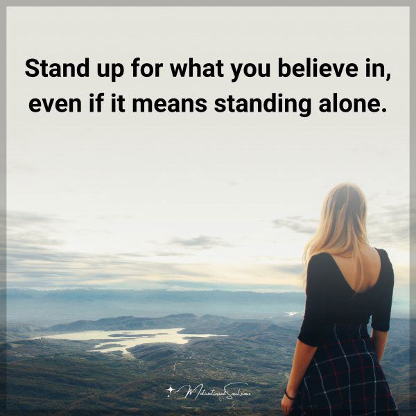 Stand up for what you believe in