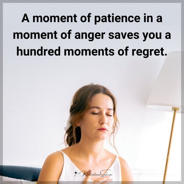 A moment of patience in a moment of anger saves you a hundred moments of regret.  Type "Yes" if you agree.