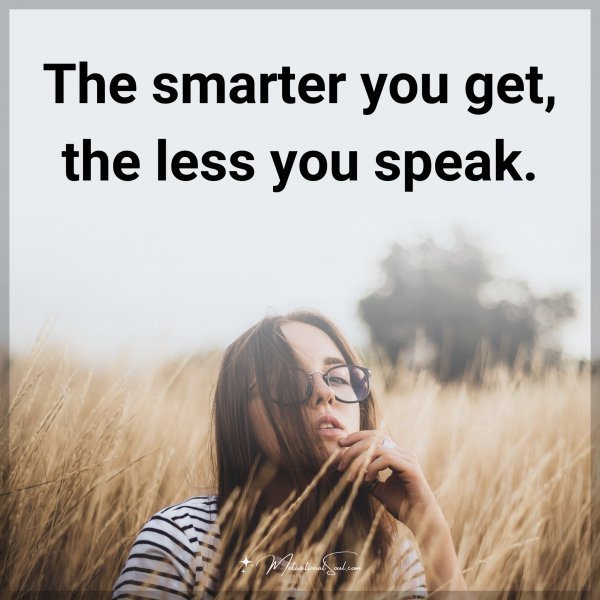 The smarter you get