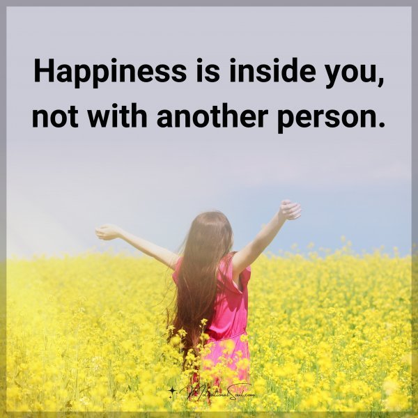 Happiness is inside you
