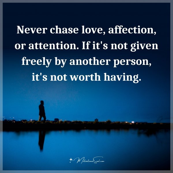 Never chase love