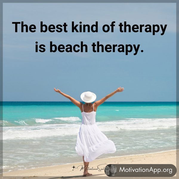 The best kind of therapy is beach therapy.