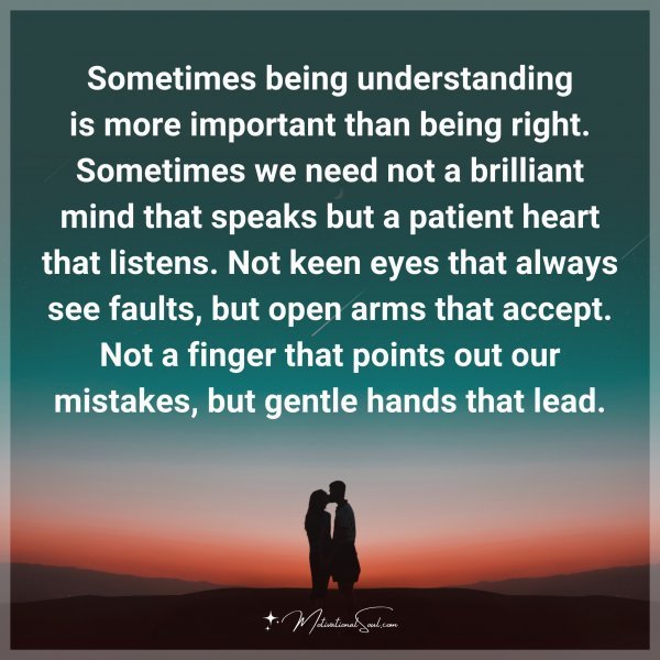 Quote: Sometimes being understanding is more important than being right.