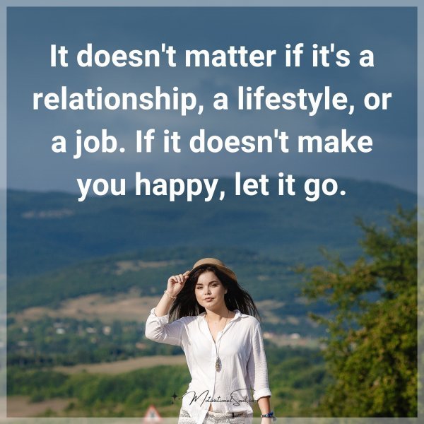 Quote: It doesn’t matter if it’s a relationship, a lifestyle, or a