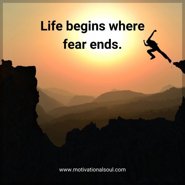 Quote: Life
begins where
fear ends.