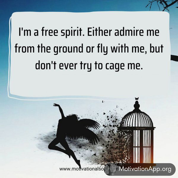 I'm a free spirit.