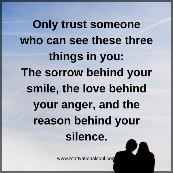 Quote: Only trust someone
who can see these
three things in you