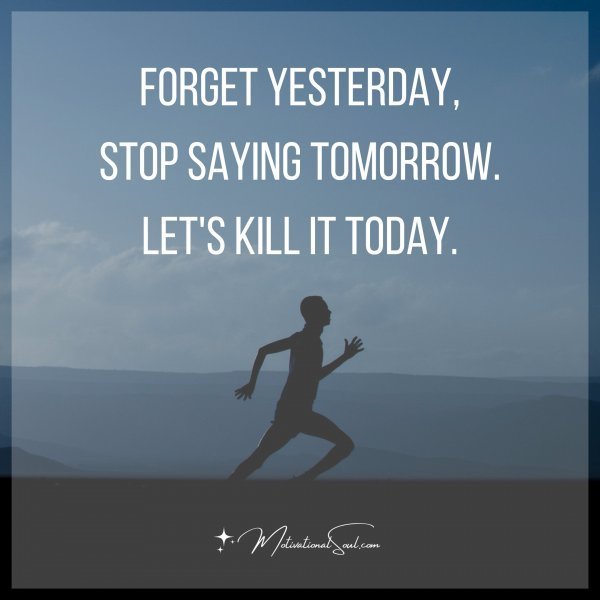 FORGET YESTERDAY