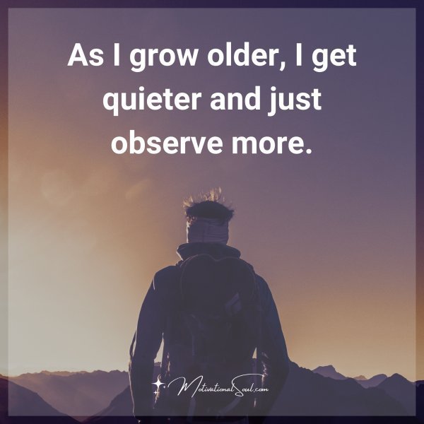 As I grow older