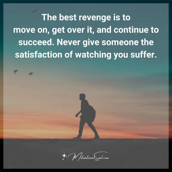 The best revenge is to move