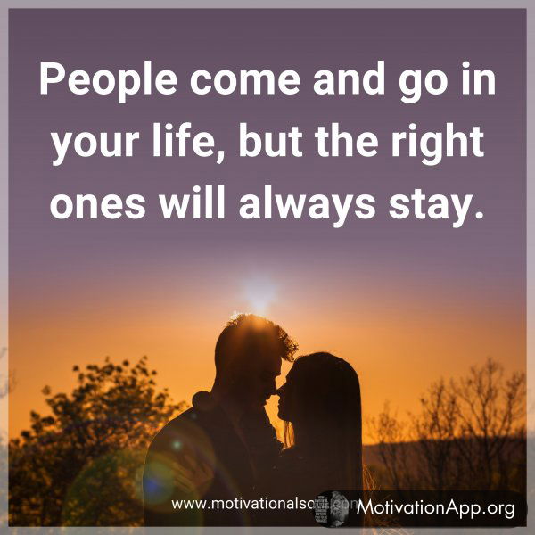 People come and go in your life