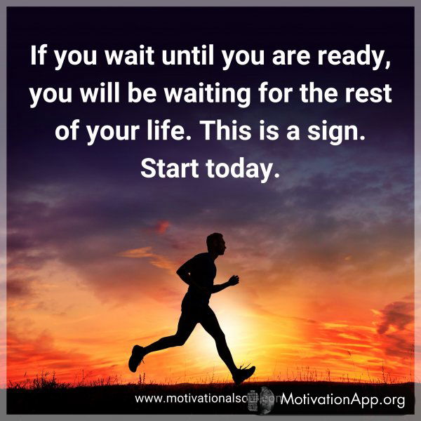 If you wait until you are ready