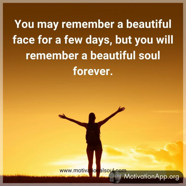 You may remember a beautiful face for a few days