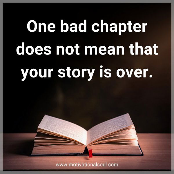 One bad chapter does not mean that your story is over.