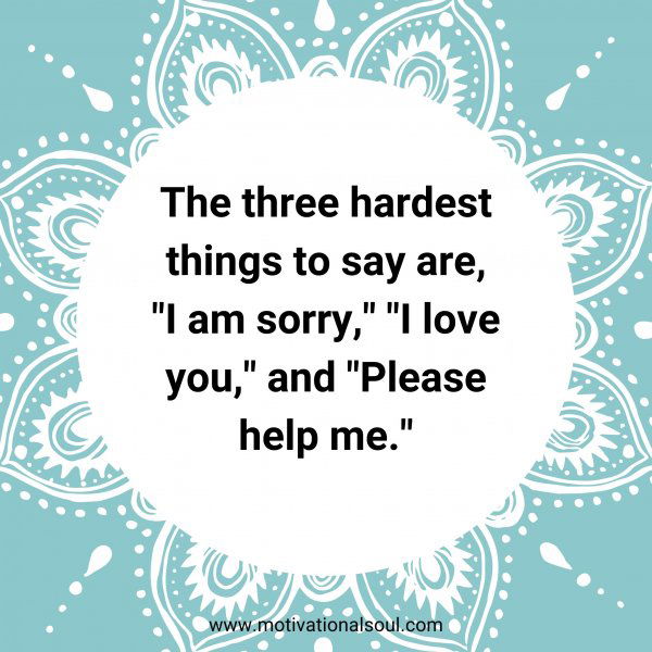 The three hardest things to say are