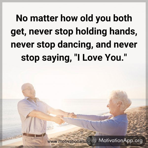 No matter how old you both get