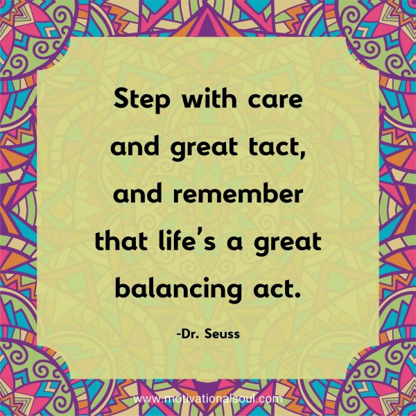 Step with care and great tact